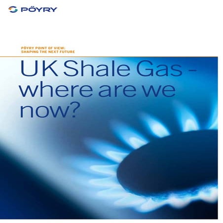 Poyry - UK Shale Gas - where are we now? - Point of View
