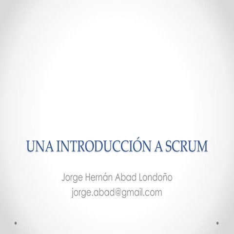 Una introducción a Scrum - Por Jorge Abad @jorge_abad