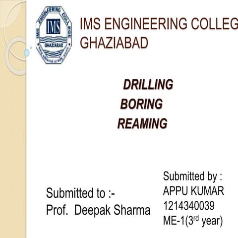 presentation on drilling ,reaming ,boring in detail..