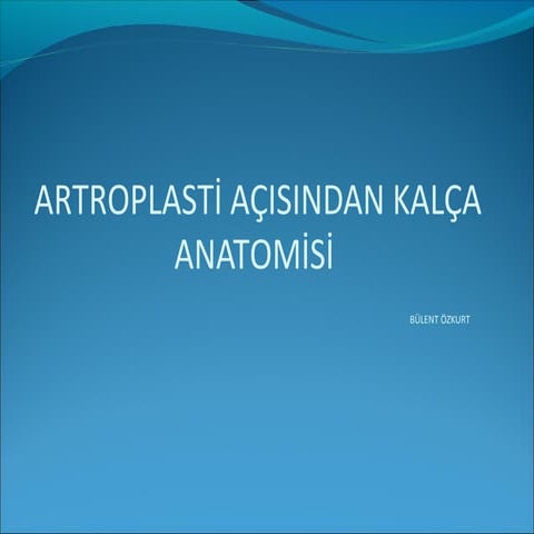 003 bülent özkurt artroplasti açisindan kalça anatomisi