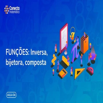 004 - RELAÇÃO ENTRE FUNÇÕES - FUNÇÕES INVERSA - BIJETORA - INJETORA E ...