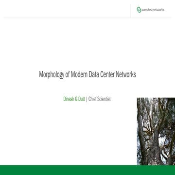 "Morphology of Modern Data Center Networks: Overview". Dinesh Dutt, Cumulus N...