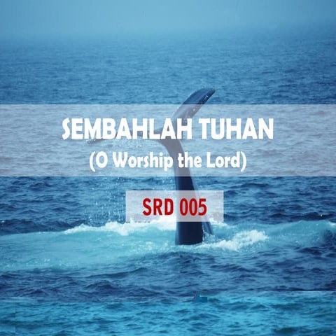 005 sembahlah tuhan