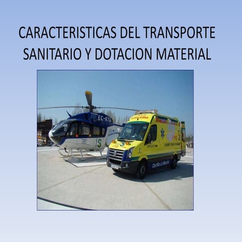 0069.caracteristicas del transporte sanitario y dotacion material.