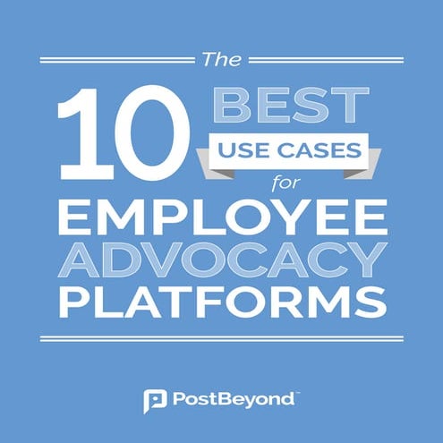 10 Best Use Cases for Employee Advocacy Platforms