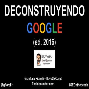 Deconstruyendo Google - Edición 2016