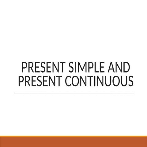 GRAMMAR: PRESENT SIMPLE AND CONTINUOUS.pptx
