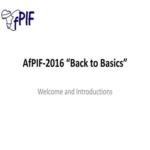 AfPIF 2016 "Back to Basics": Welcome and Introductions