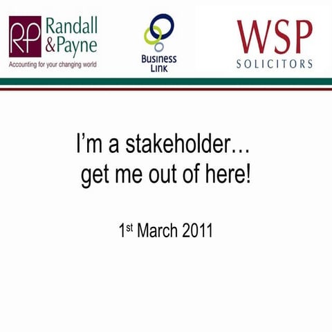 I'm a stakeholder... get me out of here - full presentation