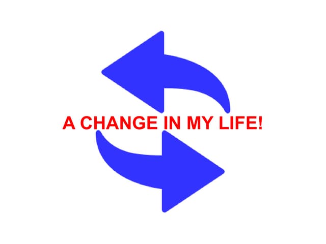 a change in my life
