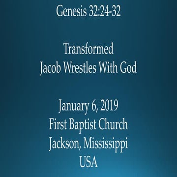 01-06-19, Genesis 32;24-32, Transformed, Jacob Wrestles With God