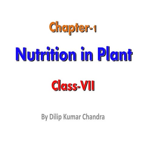 01. Nutrition in Plants by Dilip Kumar Chandra
