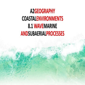 A2 CAMBRIDGE GEOGRAPHY: COASTAL ENVIRONMENTS - WAVE, MARINE AND SUB-AERIAL PR...