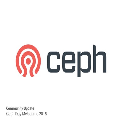 Ceph Day Melabourne - Community Update