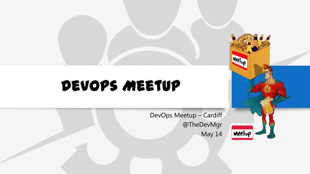 The What and Why of DevOps - DevOps Cardiff - May 2014