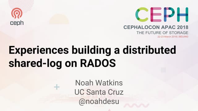 Experiences building a distributed shared log on RADOS - Noah Watkins