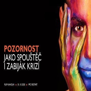 Pozornost jako spouštěč i zabiják krizí