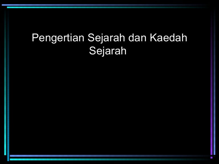 Pengertian Sejarah Dan Metode Sejarah Peradaban Islam1