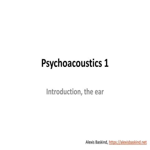 Psychoacoustics 1: Introduction, the ear