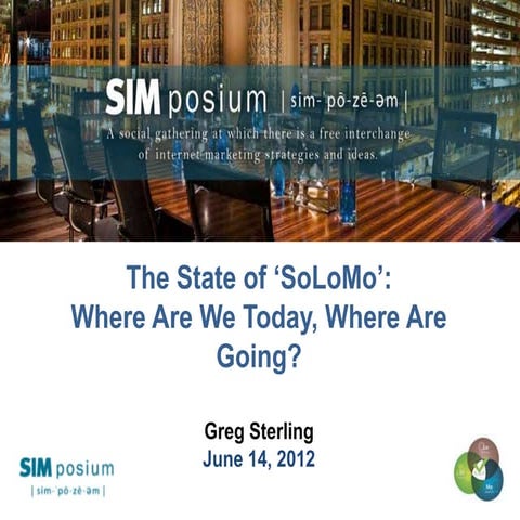 State of SoLoMo by Greg Sterling - SIMposium 2012