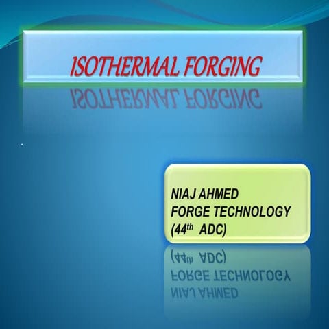 ISOTHERMAL FORGING