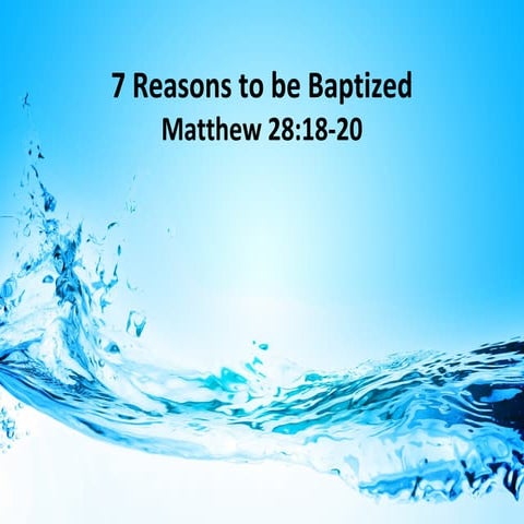 7 Reasons to Be Baptized