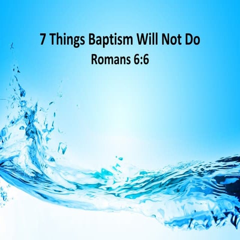 7 Things Baptism Will Not Do
