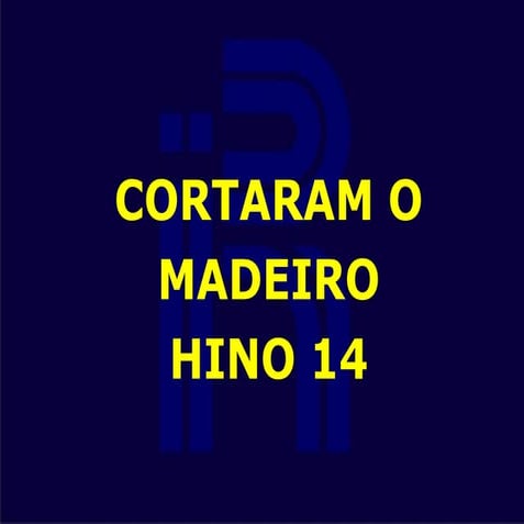 014 cortaram o madeiro | PPT