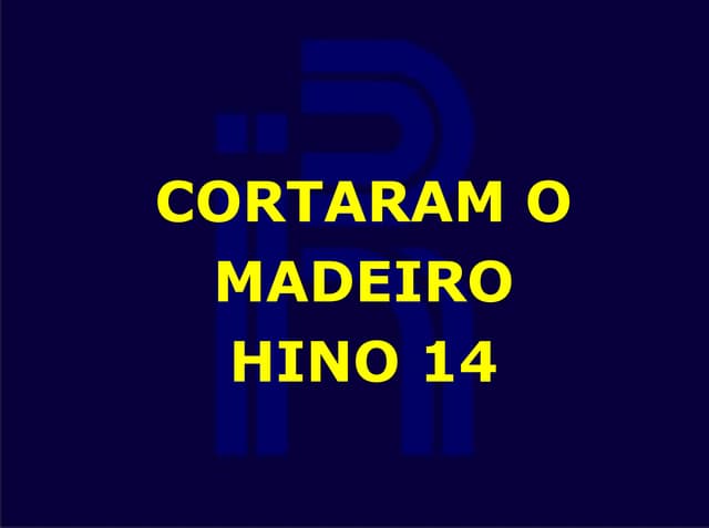 014 cortaram o madeiro | PPT