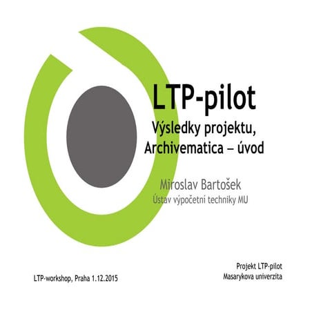 Miroslav Bartošek - Úvod k workshopu, projekt LTP-pilot a Archivematica