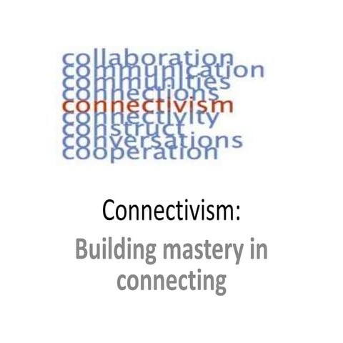 Connectivism: building mastery in connecting