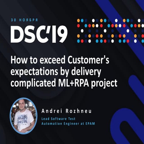 How to exceed Customer's expectations by delivery complicated ML+RPA project