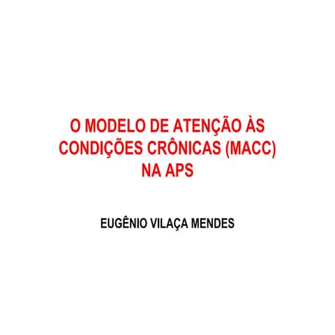 O MODELO DE ATENÇÃO ÀS CONDIÇÕES CRÔNICAS (MACC) NA APS