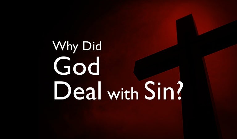 Why Did God Deal With Sin 
