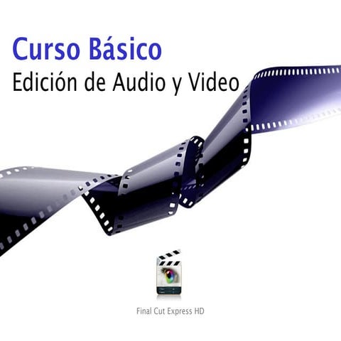 01 introducción Edición de audio y video con Final Cut