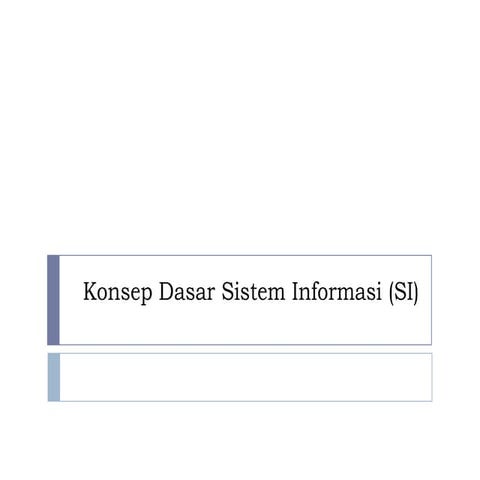 01 konsep dasar sistem informasi (si)