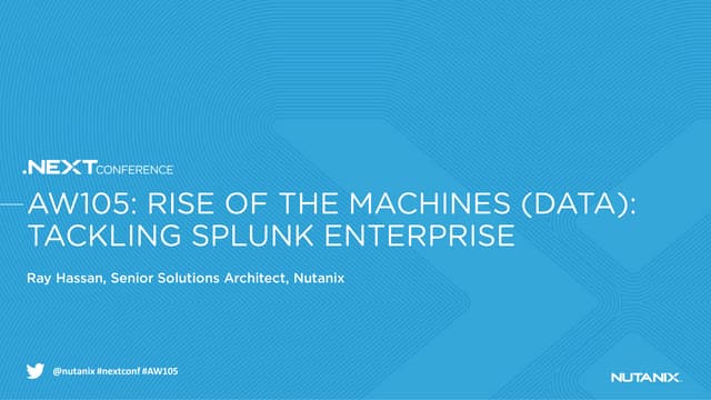 AW105: Rise Of The Machines (Data): Tackling Splunk Enterprise