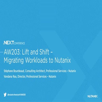 AW203: Lift And Shift - Migrating Workloads To Nutanix