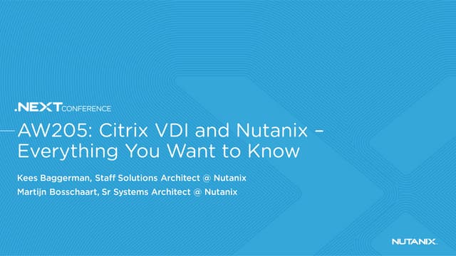 AW205: Citrix VDI And Nutanix Everything You Want To Know