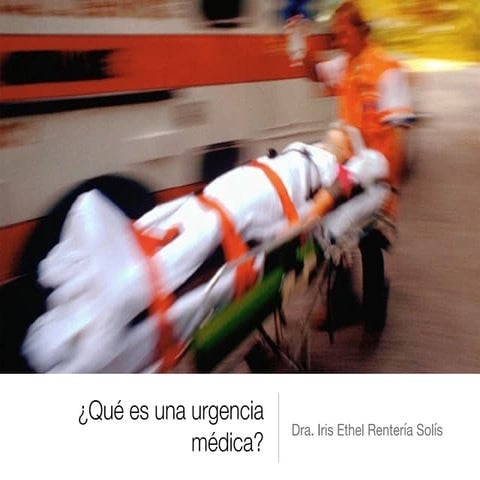 UVM Emergencias Médicas Básicas Sesión 01 ¿Qué es una urgencia?