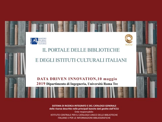 Una infrastruttura per l’accesso al patrimonio culturale: il Progetto del Portale delle biblioteche e degli istituti culturali italiani (Simonetta Buttò, MiBAC-ICCU)