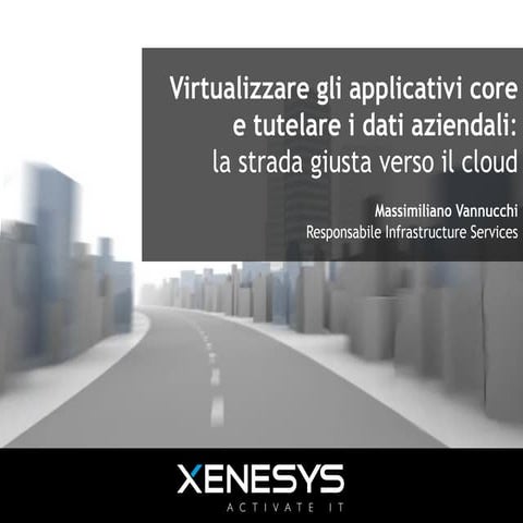 Evento Xenesys - Virtualizzare gli applicativi core e proteggere i dati azien...