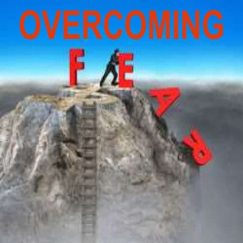 overcoming fear in our lives