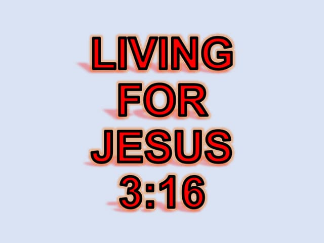 living for jesus 3-16