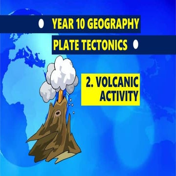 GEOGRAPHY YEAR 10: VOLCANIC ACTIVITY