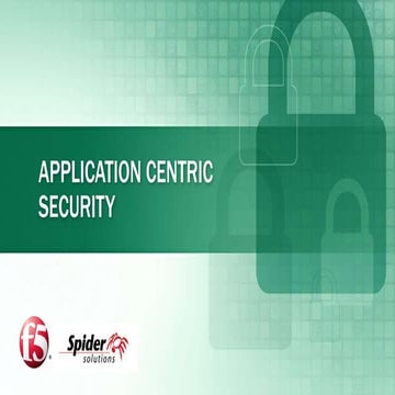 Spider & F5 Round Table - Application Centric Security