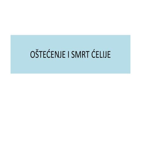 02. OŠTEĆENJE I SMRT ĆELIJE.pptx