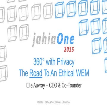 JahiaOne 2015- 360° with privacy - The Road to an Ethical WEM by Elie Auvray
