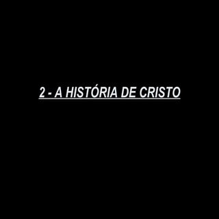 02   a história de cristo