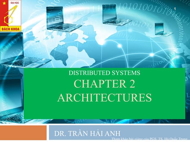 This chapter gives the Architectures Introduction about distributed systems